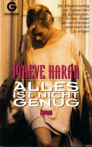 Cover of: Alles ist nicht genug. Roman. by Maeve Haran