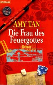 Cover of: Die Frau des Feuergottes. Roman. by Amy Tan