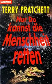 Cover of: Nur du kannst die Menschheit retten. by Terry Pratchett, Terry Pratchett