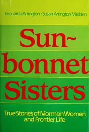Cover of: Sunbonnet sisters: true stories of Mormon women and frontier life