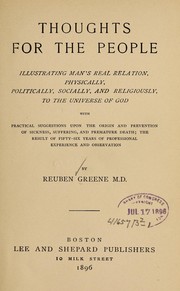 Cover of: Thoughts for the people, illustrating man's real relation, physically, politically, socially, and religiously, to the universe of God by R. Greene