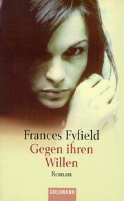 Cover of: Gegen ihren Willen by Frances Fyfield
