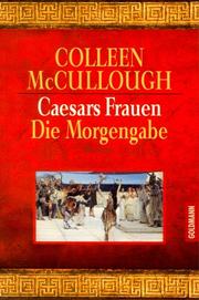 Cover of: Caesars Frauen. Die Morgengabe. by Colleen McCullough