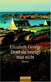 Cover of: Denn sie betrügt man nicht. by Elizabeth George