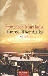 Cover of: Himmel über Afrika. by Francesca Marciano