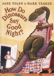 Cover of: How Do Dinosaurs Say Good Night? by Jane Yolen
