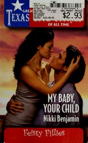 Cover of: My Baby, Your Child (Greatest Texas Love Stories of all Time: Feisty Fillies #29)