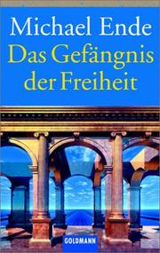 Cover of: Das Gefängnis der Freiheit. by Michael Ende
