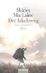 Cover of: Der Jakobsweg. Eine spirituelle Reise. by Shirley MacLaine