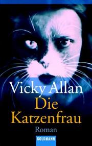 Cover of: Die Katzenfrau. by Vicky Allan