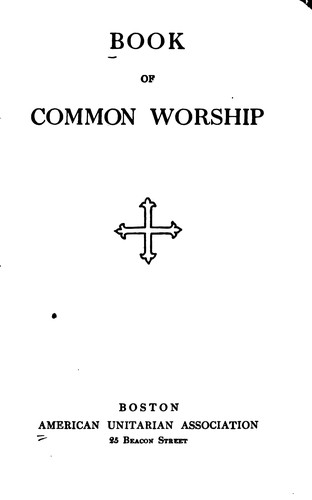 Book of Common Worship by American Unitarian Association.