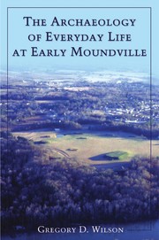 Cover of: The archaeology of everyday life at early Moundville by Gregory D. Wilson
