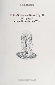 Cover of: Rilkes Seins- und Kunst-Begriff im Spiegel seiner dichterischen Welt by Roland Ruffini