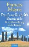 Cover of: Das Paradies heißt Bramasole. Eine Liebeserklärung an die Toskana. by Frances Mayes