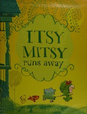 Cover of: Itsy Mitsy runs away by Elanna Allen