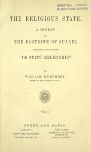 Cover of: The religious state: a digest of the doctrine of Suarez, contained in his treatise "De statû religionis"