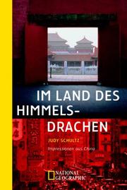 Cover of: Im Land des Himmelsdrachen. Impressionen aus China. by Judy Schultz