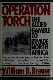 Cover of: Operation Torch: the Allied gamble to invade North Africa