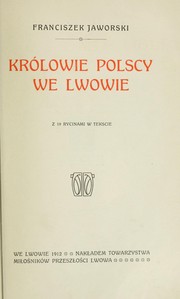 Cover of: Królowie polscy we Lwowie by Franciszek Jaworski