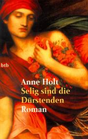 Cover of: Selig sind die Dürstenden. by Anne Holt, Anne Holt