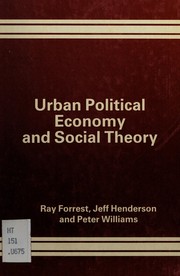 Cover of: Urban political economy and social theory by [edited by] Ray Forrest, Jeff Henderson, and Peter Williams.