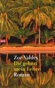 Cover of: Dir gehört mein Leben. by Zoé Valdés