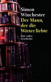 Cover of: Der Mann, der die Wörter liebte. Eine wahre Geschichte. by Simon Winchester