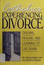Cover of: Catholics experiencing divorce: grieving, healing, and learning to live again