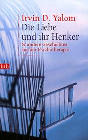 Cover of: Die Liebe und ihr Henker. Sonderausgabe. Und andere Geschichten aus der Psychotherapie.