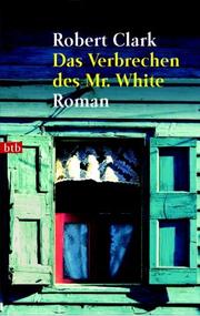 Cover of: Das Verbrechen des Mr. White. by Robert Clark