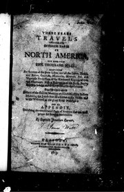 Cover of: Three years travels through the interior parts of North America, for more than five thousand miles by by Captain Jonathan Carver.