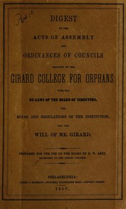 Digest of the acts of Assembly and ordinances of councils relating to the Girard College for Orphans by Girard College