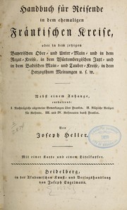 Cover of: Handbuch für reisende in dem ehemaligen fränkischen kreise, oder in dem jetzigen bayerischen Ober- und UnterMain- und in dem Rezat-kreis by Heller, Joseph