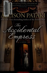 Cover of: The accidental empress by Allison Pataki