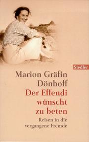 Cover of: Der Effendi wünscht zu beten. Reisen in die vergangene Fremde.