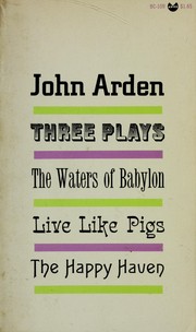 Cover of: Three plays: The waters of Babylon, Live like pigs [and] The happy haven.