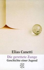 Die gerettete Zunge by Elias Canetti