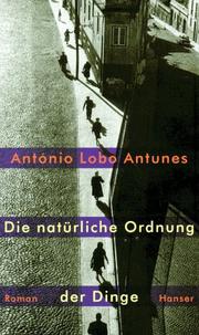 Cover of: Die natürliche Ordnung der Dinge. by Antonio Lobo Antunes