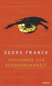 Cover of: Okonomie der Aufmerksamkeit by Georg Franck