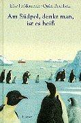 Cover of: Am Südpol denkt man, ist es heiß