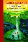 Cover of: Die Stadt der wilden Götter by Isabel Allende