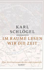 Cover of: Im Raume lesen wir die Zeit: über Zivilisationsgeschichte und Geopolitik