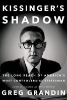 Kissinger's shadow by Greg Grandin