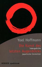 Cover of: Die Kunst des letzten Augenblicks. Todesgedichte japanischer Zenmeister.