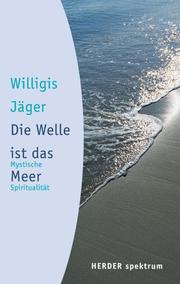Cover of: Die Welle ist das Meer. Mystische Spiritualität.