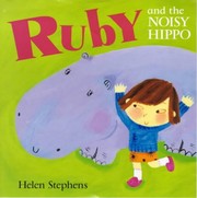 Cover of: Ruby and the Noisy Hippo by Helen Stephens