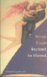 Cover of: Hochzeit im Himmel. Roman. by Mircea Eliade