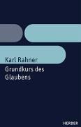Cover of: Grundkurs des Glaubens. Sonderausgabe. Einführung in den Begriff des Christentums. by Karl Rahner