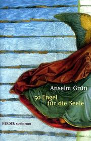 Cover of: 50 Engel für die Seele. by Anselm Grün