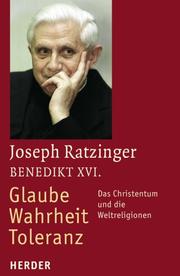 Cover of: Glaube - Wahrheit - Toleranz. Das Christentum und die Weltreligionen.